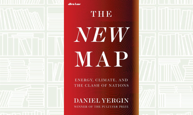 「新たなる地図：エネルギー、気候、そして国家の衝突」、ダニエル・ヤーギン著（9月15日出版、ペンギン・ランダム・ハウス）
